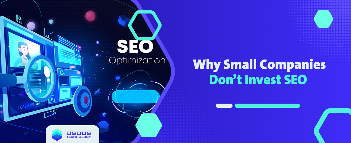 Why Small Companies Don’t Invest SEO